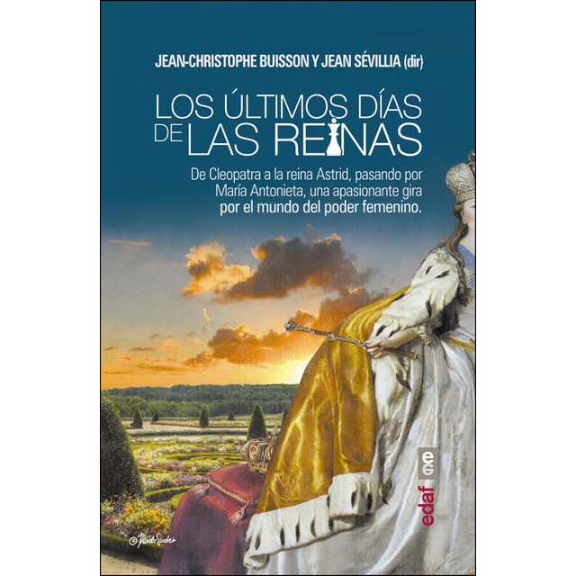 Los últimos días de las reinas: De cleopatra a la reina astrid, pasando por maría antonieta, una apasionante gira por el poder del mundo femenino.pdf