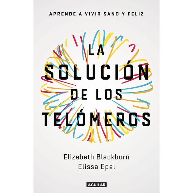 La solución de los telómeros: Aprende a vivir sano y feliz.pdf