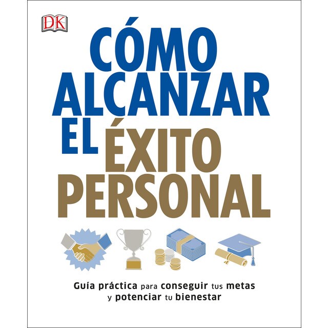 Cómo alcanzar el éxito personal: Guía práctica para conseguir tus metas y potenciar tu bienestar.pdf