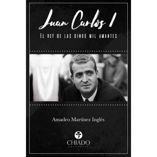 Juan carlos i, el rey de las cinco mil amantes