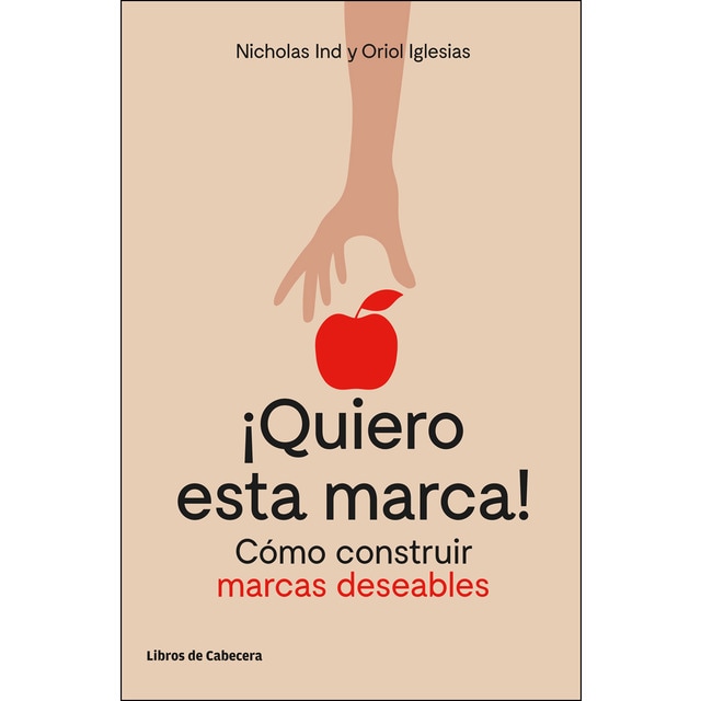 ¡quiero esta marca!: Cómo construir marcas deseables (Tapa blanda)