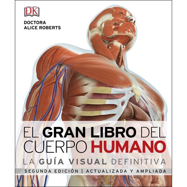 El gran libro del cuerpo humano. : La guía visual definitiva actualizada y ampliada, segunda edición.pdf