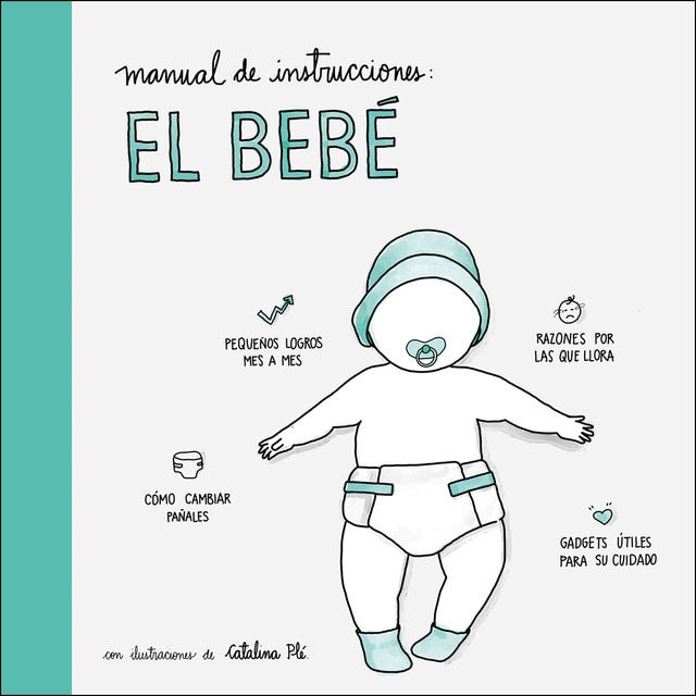 Manual de instrucciones: el bebé: Con ilustraciones de Catalina Plé (Tapa dura)