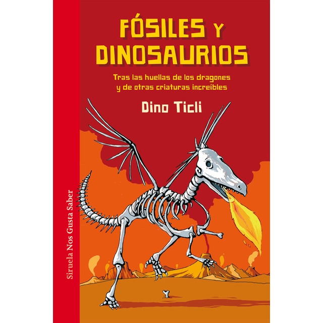 Fósiles y dinosaurios: Tras las huellas de los dragones y de otras criaturas increíbles (Tapa dura)