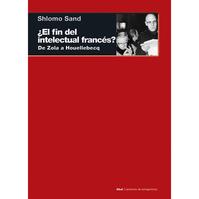 ¿El fin del intelectual francés?: De Zola a Houellebecq (Tapa blanda con solapas)