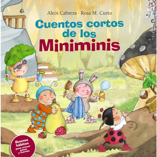 Cuentos cortos de los miniminis. Buenos hábitos para crecer sanos y fuertes.pdf