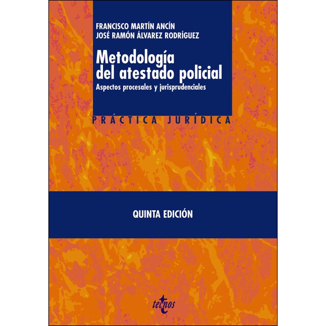 Metodología del atestado policial: Aspectos procesales y jurisprudenciales.pdf