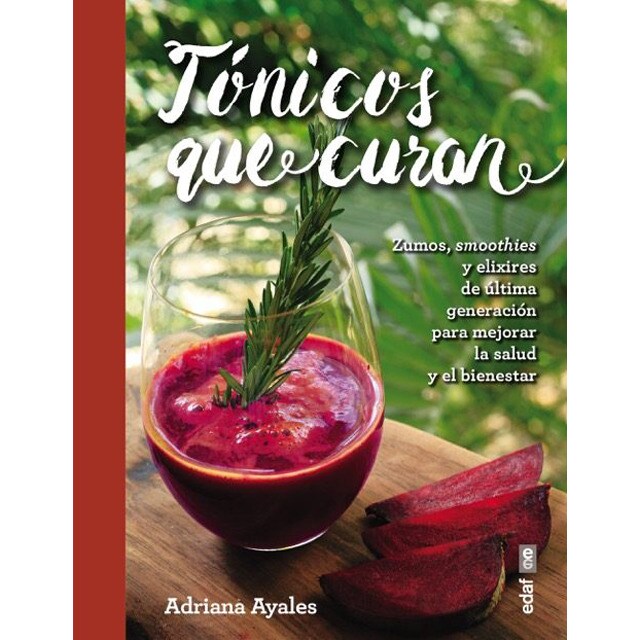 Tónicos que curan: Zumos, smoothies y elixires de la última generación para mejorar la salud y el bienestar.pdf