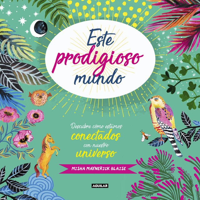 Este prodigioso mundo: Descubre cómo estamos conectados con nuestro universo.pdf