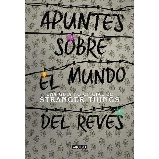 Apuntes sobre el mundo del revés. Una guía no oficial de stranger things: Una guía no oficial de stranger things.pdf
