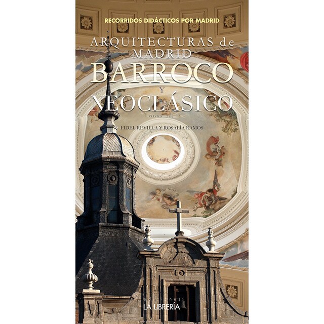 Arquitecturas de madrid. Barroco y neoclásico (Tapa blanda)