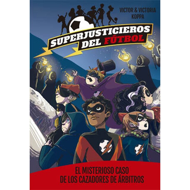 Superjusticieros del fútbol 2. El misterioso caso de los cazadores de árbitros.pdf