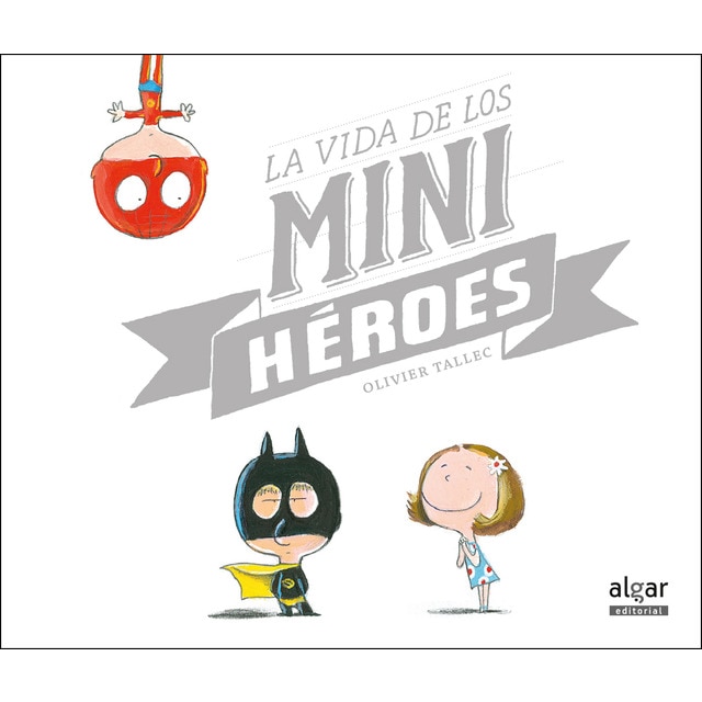 La vida de los minihéroes (Tapa dura)