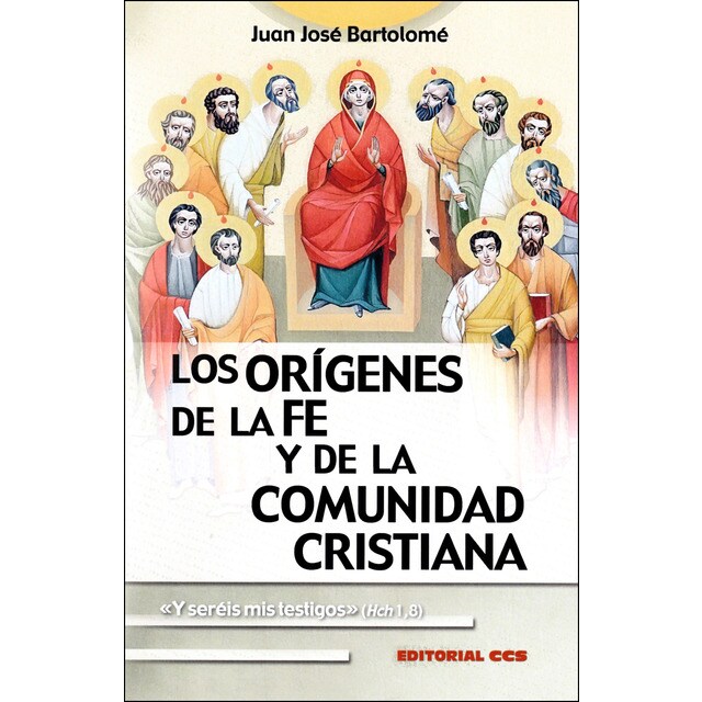 Los orígenes de la fe y de la comunidad cristiana: «y seréis mis testigos» (hch 1,8) (Tapa blanda)