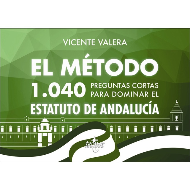 El método.1040 preguntas cortas para dominar el Estatuto de Andalucía (Tapa dura)