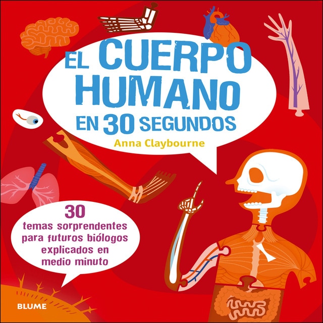 El cuerpo humano en 30 segundos: 30 temas sorprendentes para futuros biólogos explicados en medio minuto.pdf