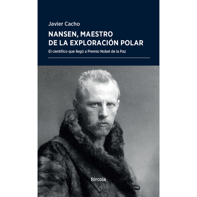 Nansen, maestro de la exploración polar: El científico que llegó a premio nobel de la paz (Tapa blanda)