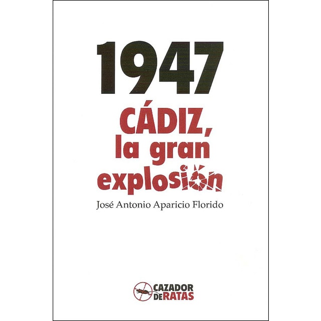 1947. Cádiz, la gran explosión.pdf