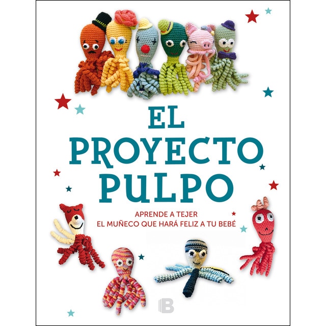 El proyecto pulpo: Aprende a tejer el muñeco que hará feliz a tu bebé.pdf