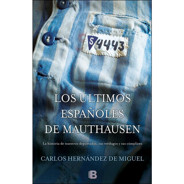 Los últimos españoles de mauthausen: La historia de nuestros deportados, sus verdugos y sus cómplices..pdf