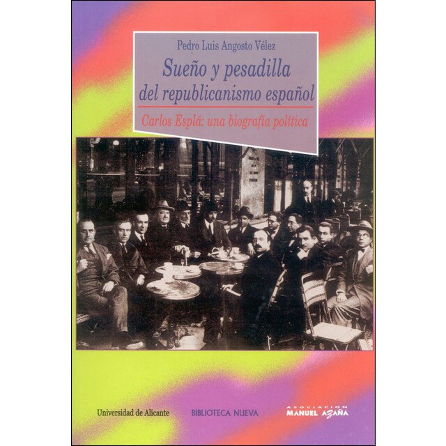 Sueño y pesadilla del republicanismo español: Carlos esplá: una biografía política.pdf