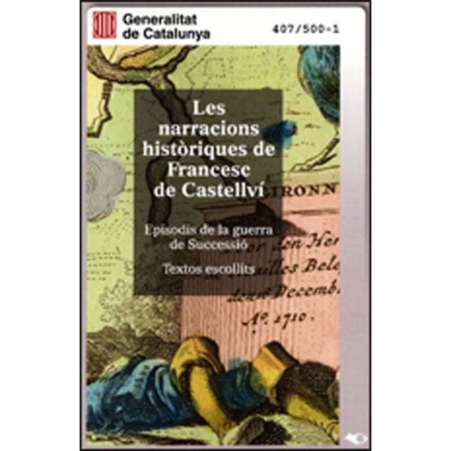 Les narracions històriques de francesc de castellví. : Episodis de la guerra de successió. Textos escfollits.pdf