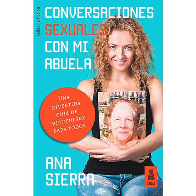 Conversaciones sexuales con mi abuela: Una divertida guía de mindfulsex para todos (Tapa blanda)