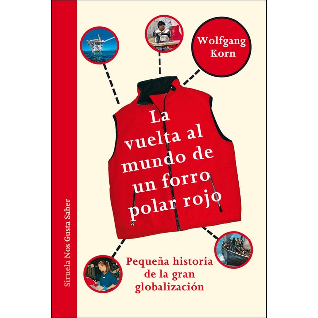 La vuelta al mundo de un forro polar rojo: Pequeña historia de la gran globalización.pdf