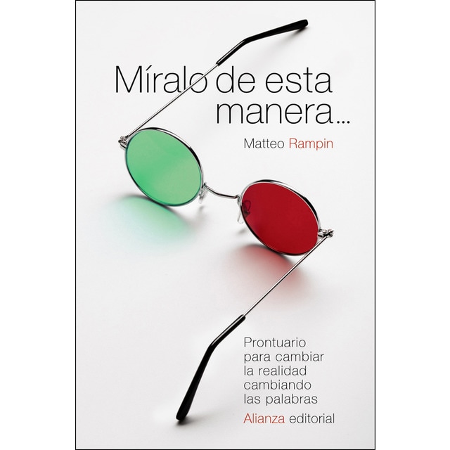 Míralo de esta manera. : Prontuario para cambiar la realidad cambiando las palabras.pdf