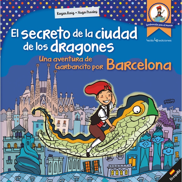El secreto de la ciudad de los dragones: Una aventura de garbancito por barcelona.pdf