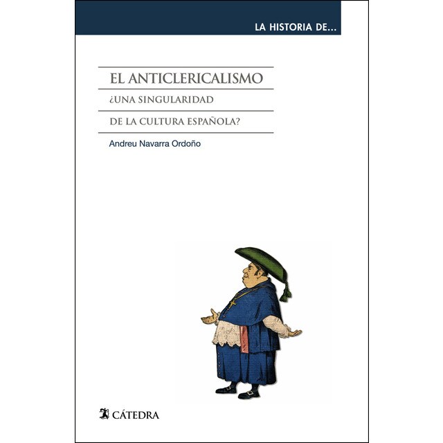 El anticlericalismo: ¿Una singularidad de la cultura española? (Tapa blanda con solapas)