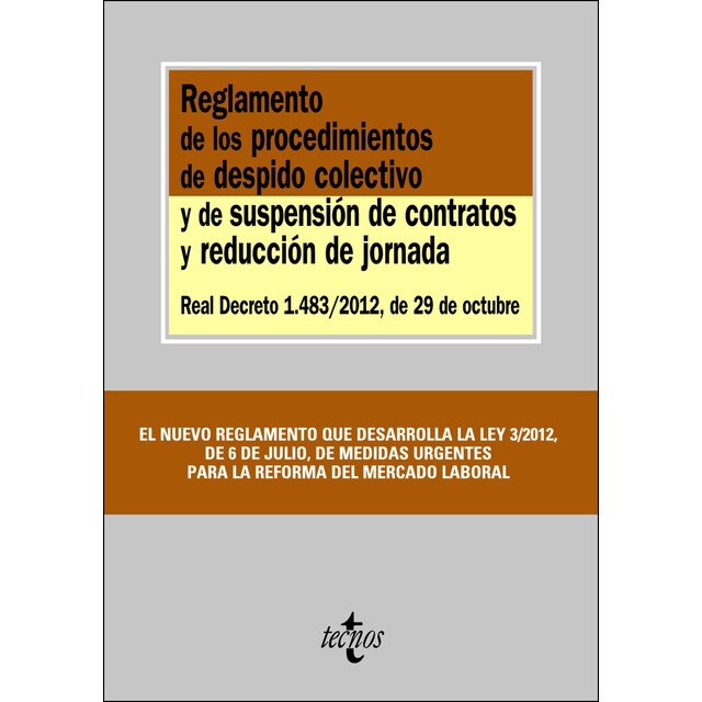 Reglamento de los procedimientos de despido colectivo y de suspensión de contratos y reducción de jornada: Real decreto 1. 483/2012, de 29 de octubre.pdf