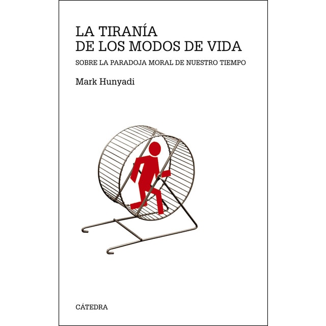 La tiranía de los modos de vida: Sobre la paradoja moral de nuestro tiempo.pdf