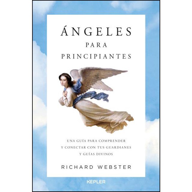 Ángeles para principiantes: Una guía para entender a nuestros guardianes divinos y contactar con ellos.pdf