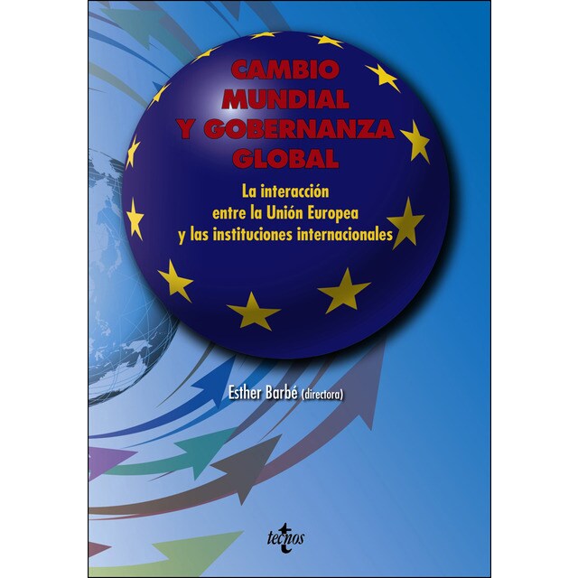Cambio mundial y gobernanza global: La interacción entre la unión europea y las instituciones internacionales.pdf
