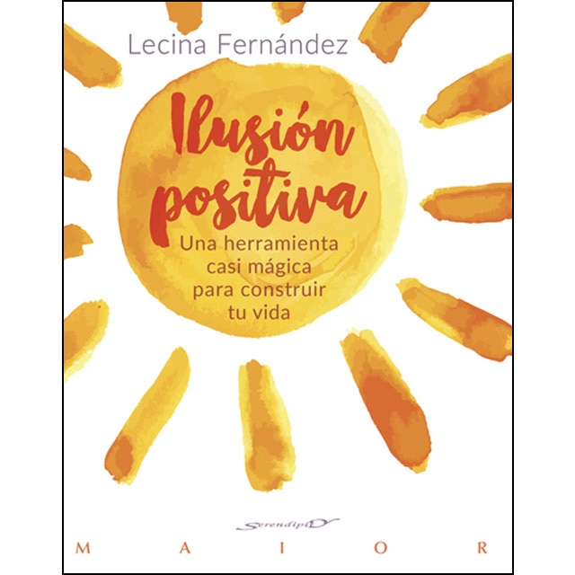 Ilusión positiva. Una herramienta casi mágica para construir tu vida.pdf