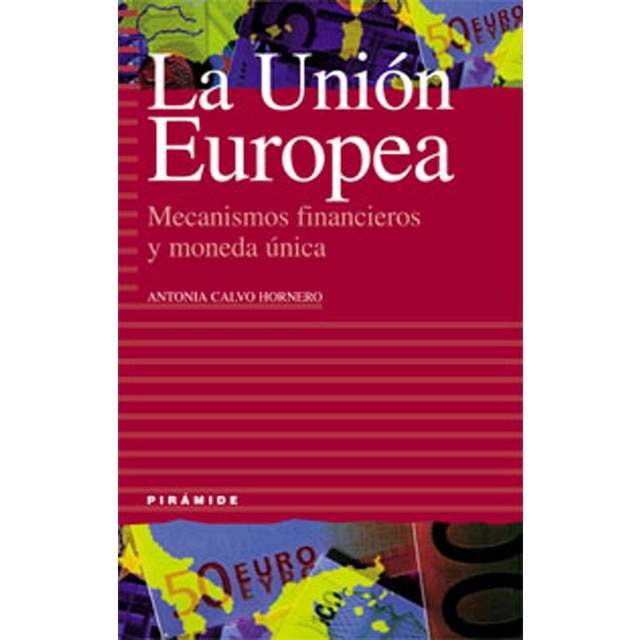 La Unión Europea: Mecanismos financieros y moneda única (Tapa blanda)