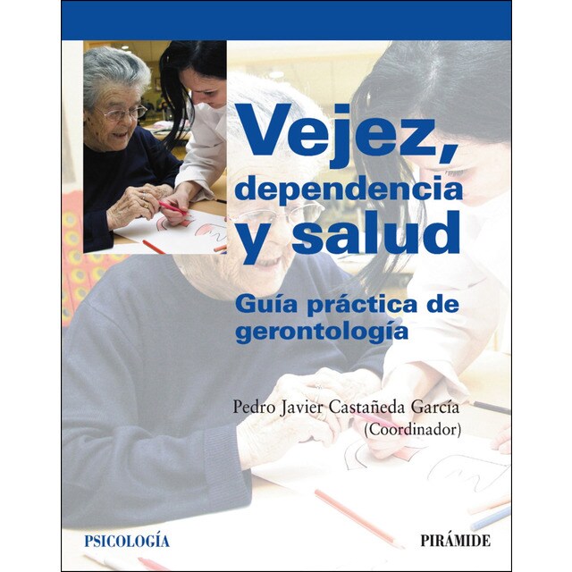 Vejez, dependencia y salud: Guía práctica de gerontología.pdf