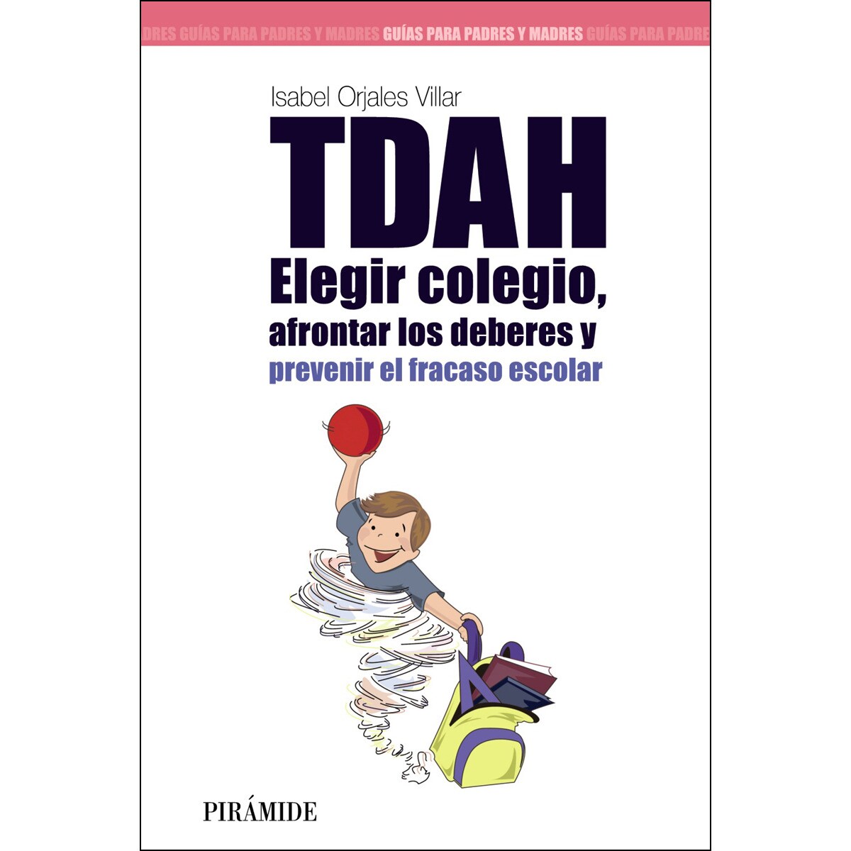 Imagem 0 de TDAH: Elegir el colegio, afrontar los deberes y prevenir el fracaso escolar (Capa mole com abas)