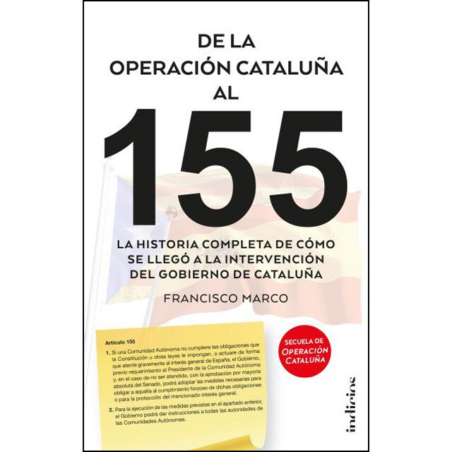 De la operación cataluña al 155: La historia completa de cómo se llegó a la intervención del gobierno de cataluña.pdf