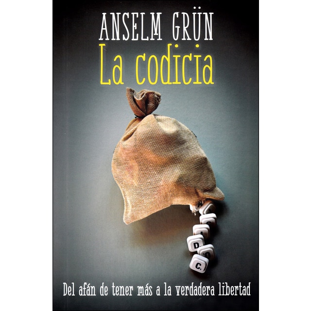 La codicia: Del afán de tener mas a la verdadera libertad.pdf