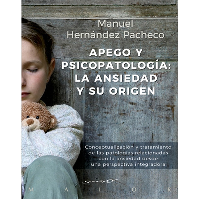 Apego y psicopatología: la ansiedad y su origen. Conceptualización y tratamiento de las patologías relacionadas con la ansi (Tapa blanda con solapas)