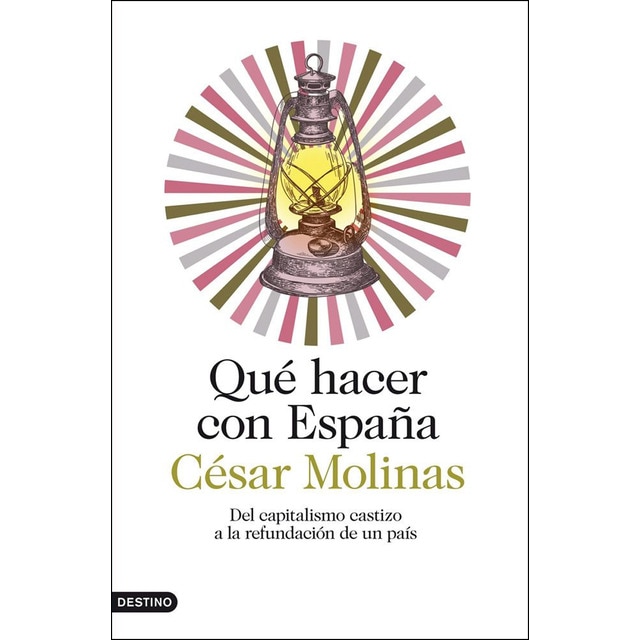 Qué hacer con españa: Del capitalismo castizo a la refundación de un país.pdf