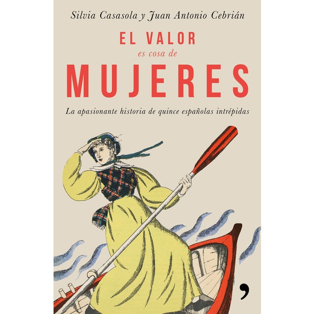 El valor es cosa de mujeres: La apasionante historia de quince españolas intrépidas.pdf