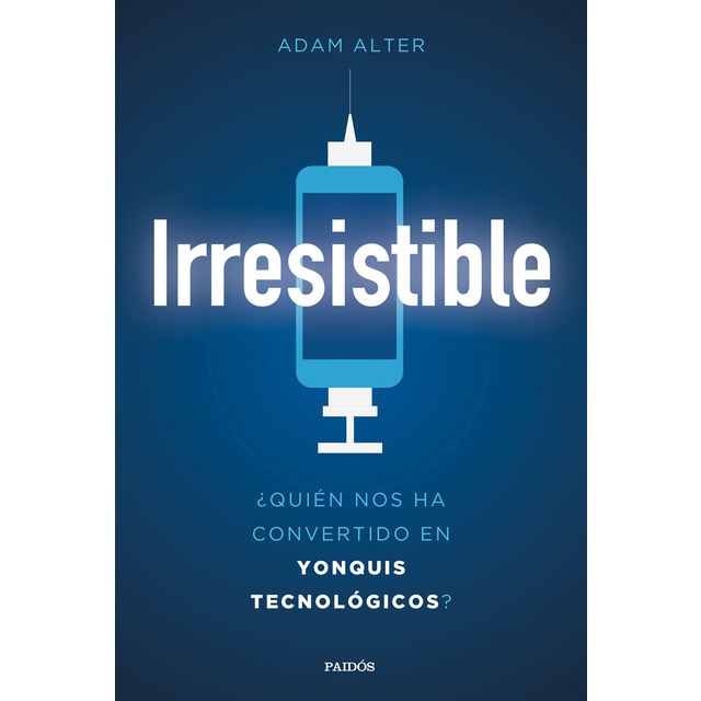 Irresistible: ¿quién nos ha convertido en yonquis tecnológicos?.pdf
