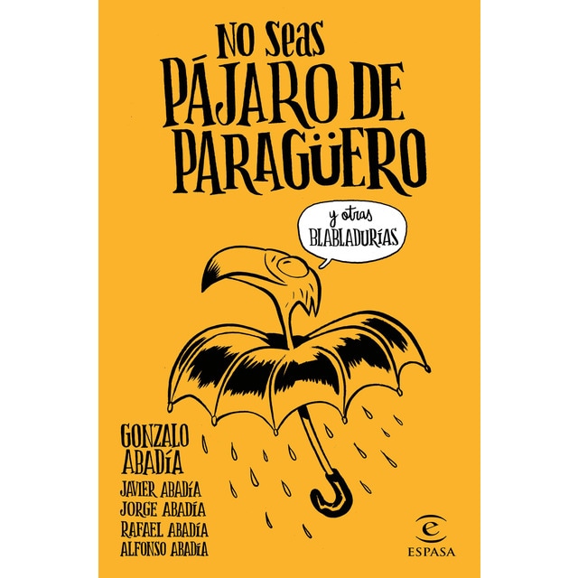 No seas pájaro de paragüero: Y otras habladurías.pdf
