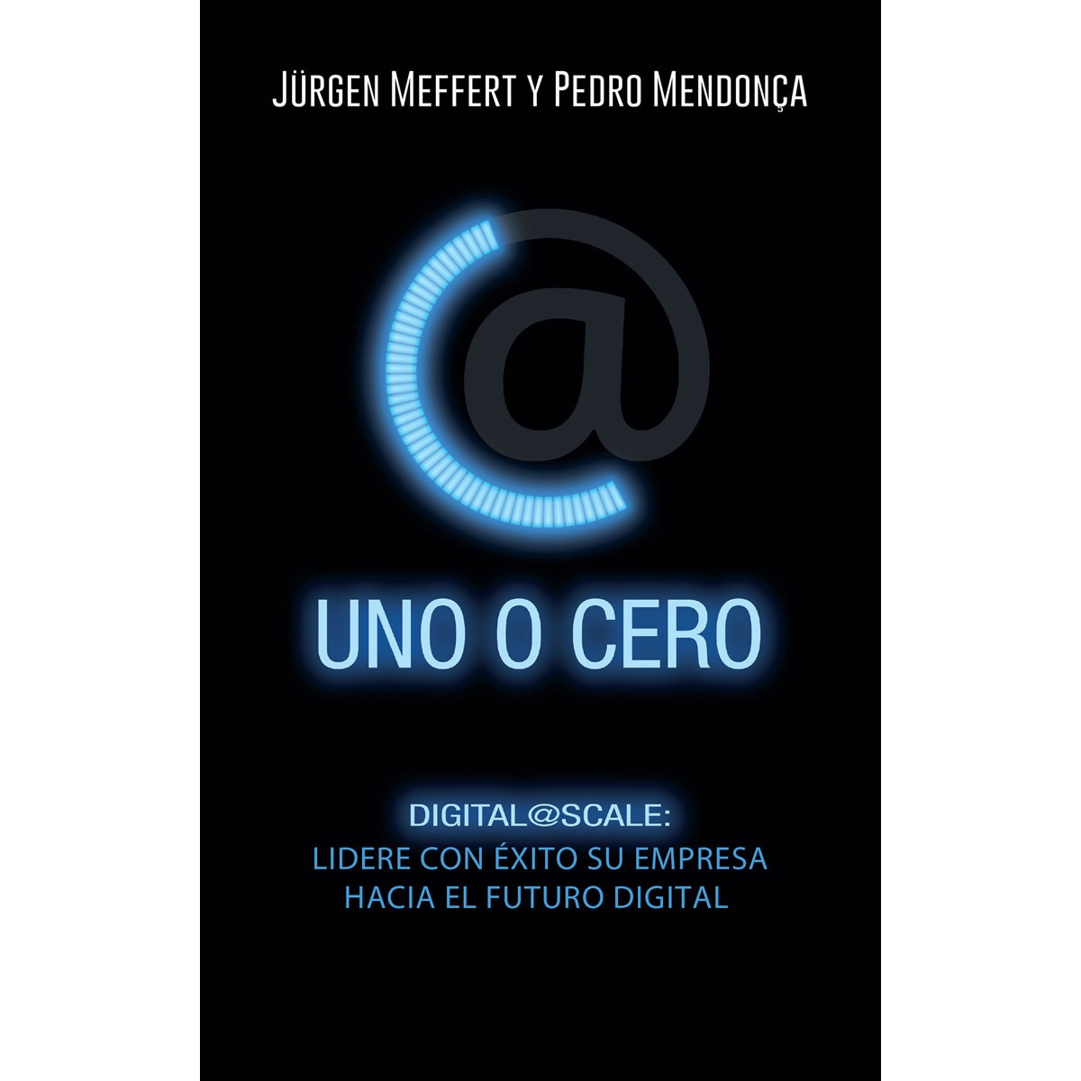 Uno o cero: Digital@Scale: lidere con éxito su empresa hacia el futuro digital