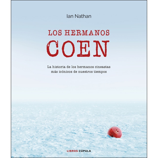 Los hermanos coen: La historia de los hermanos cineastas más icónicos de nuestros tiempos (Tapa dura)
