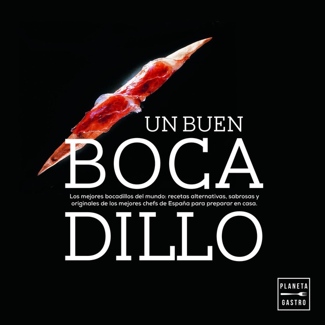 Un buen bocadillo: Los mejores bocadillos del mundo: recetas alternativas, sabrosas y originales de los mejores chefs de españa para preparar en casa.pdf