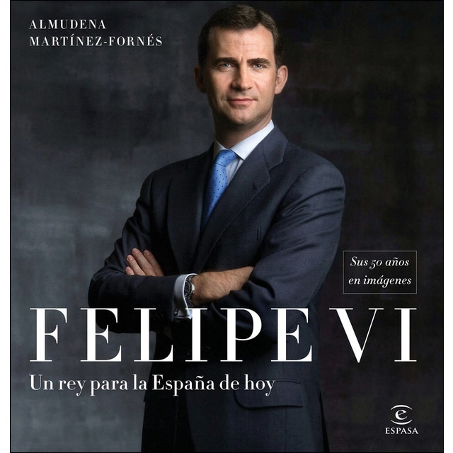 Felipe vi: un rey para la españa de hoy: Sus 50 años en imágenes.pdf